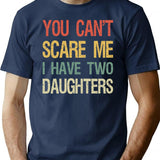 You Can't Scare Me I Have Two Daughters I T-Shirt - Navy