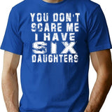 You Don't Scare Me I Have Six Daughters T-shirt - Funny Mens 6 Daughters Dad Shirt - Vintage Daddy Tshirt For Father's Day Christmas - Blue