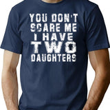 You Don't Scare Me I Have Two Daughters T-shirt - Funny Mens 2 Daughters Dad Shirt - Vintage Daddy Tshirt For Father's Day Christmas - Navy