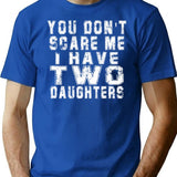 You Don't Scare Me I Have Two Daughters T-shirt - Funny Mens 2 Daughters Dad Shirt - Vintage Daddy Tshirt For Father's Day Christmas - Blue