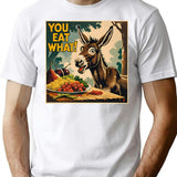 You Eat What (ass) T-Shirt - Retro Graphic Tee for Men & Women - White