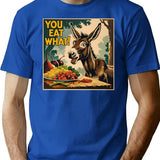 You Eat What (ass) T-Shirt - Retro Graphic Tee for Men & Women - Blue