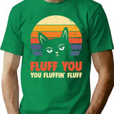 You Fluffin Fluff - Fluff You You Fluffin Fluff T-Shirt - Green