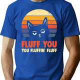 You Fluffin Fluff - Fluff You You Fluffin Fluff T-Shirt - Blue