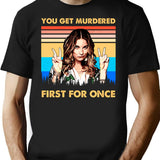 You Get Murdered First For Once Vintage Christmas Gifts For Men And Women Gift Christmas Day T-Shirt - Black