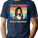 You Get Murdered First For Once Vintage Christmas Gifts For Men And Women Gift Christmas Day T-Shirt - Navy