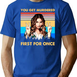 You Get Murdered First For Once Vintage Christmas Gifts For Men And Women Gift Christmas Day T-Shirt - Blue