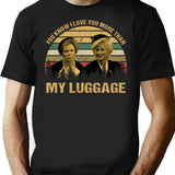 You Know I Love You More Than My Luggage Vintage T-Shirt - Black