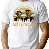 You Know I Love You More Than My Luggage Vintage T-Shirt - White