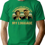 You Know I Love You More Than My Luggage Vintage T-Shirt - Green