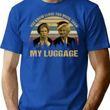 You Know I Love You More Than My Luggage Vintage T-Shirt - Blue
