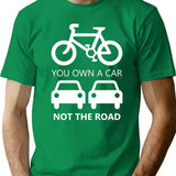 You Own A Car Not The Road T-Shirt - Green