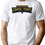 You Rock Cancel That - Funny T-Shirt - White