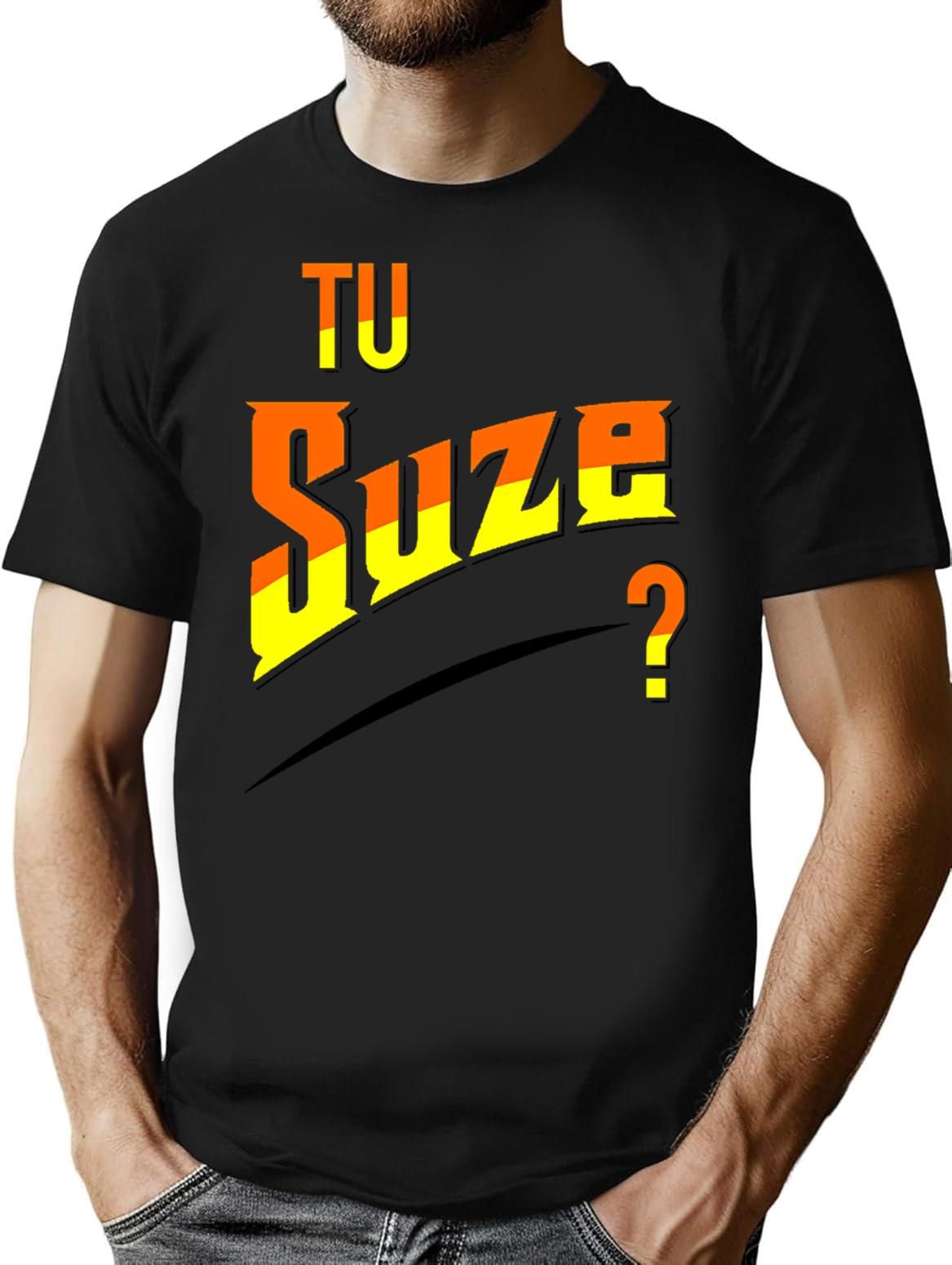 You Suze (1) T-Shirt - Retro Graphic Tee for Men & Women - Black