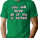 You Will Love All Of My 12 Inches T-Shirt - Green