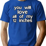 You Will Love All Of My 12 Inches T-Shirt - Blue