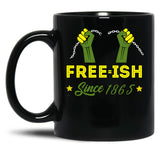 Young Black Free-Ish Since 1865 Black Coffee Mug