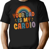Your Dad Is My Cardio Vintage Funny Saying Sarcastic T-Shirt - Black