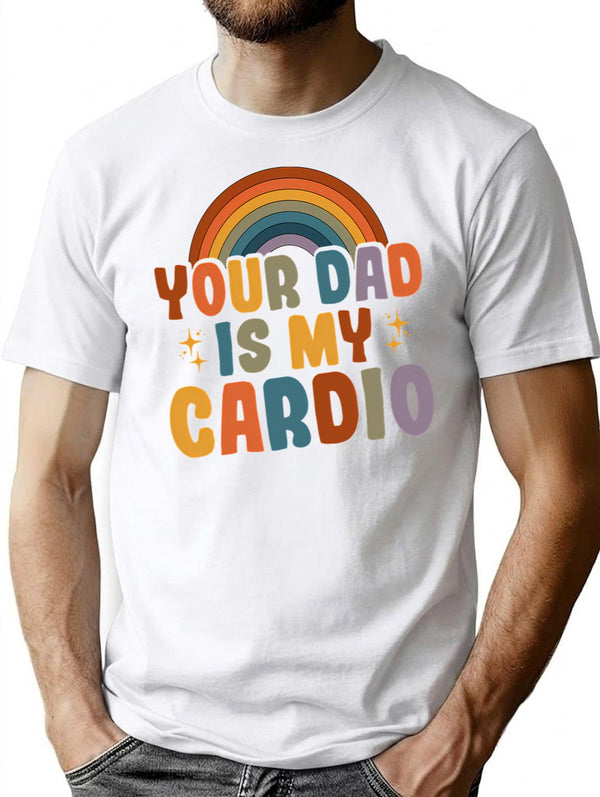 Your Dad Is My Cardio Vintage Funny Saying Sarcastic T-Shirt - White