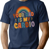 Your Dad Is My Cardio Vintage Funny Saying Sarcastic T-Shirt - Navy