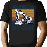 Your Hole Is My Goal Excavator Vintage T-Shirt - Black