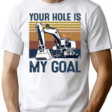 Your Hole Is My Goal Excavator Vintage T-Shirt - White