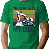 Your Hole Is My Goal Excavator Vintage T-Shirt - Green