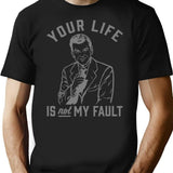 Your Life Is Not My Fault T-Shirt - Black